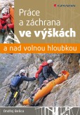Práce a záchrana ve výškách a nad volnou hloubkou Práce a záchrana ve výškách a nad volnou hloubkou