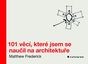 101 věcí, které jsem se naučil na architektuře 101 věcí, které jsem se naučil na architektuře