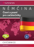 Němčina Čtení a psaní pro začátečníky A1 Němčina Čtení a psaní pro začátečníky A1
