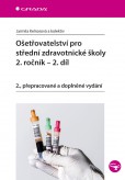 Ošetřovatelství pro střední zdravotnické školy - 2. ročník - 2. díl Ošetřovatelství pro střední zdravotnické školy - 2. ročník - 2. díl