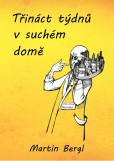 Třináct týdnů v Suchém domě Třináct týdnů v Suchém domě