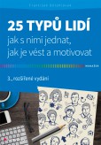 25 typů lidí - jak s nimi jednat, jak je vést a motivovat 25 typů lidí - jak s nimi jednat, jak je vést a motivovat