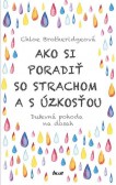 Ako si poradiť so strachom a s úzkosťou Ako si poradiť so strachom a s úzkosťou