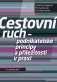 Cestovní ruch - podnikatelské principy a příležitosti v praxi Cestovní ruch - podnikatelské principy a příležitosti v praxi