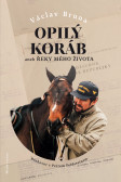 Opilý koráb aneb Řeky mého života Opilý koráb aneb Řeky mého života