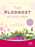 Tvoje plodnost ve tvých rukou Tvoje plodnost ve tvých rukou