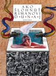 Ako šlohnúť Rimanovi Dunaj Ako šlohnúť Rimanovi Dunaj