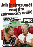 Jak (ne)rozumět emocím stárnoucích rodičů Jak (ne)rozumět emocím stárnoucích rodičů