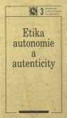 Etika autonomie a autenticity Etika autonomie a autenticity