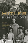 Hitler a Habsburkové Hitler a Habsburkové