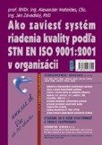 Ako zaviesť systém riadenia kvality podľa STN EN ISO 9001/2001 v organizácii Ako zaviesť systém riadenia kvality podľa STN EN ISO 9001/2001 v organizácii