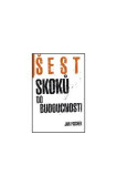 Šest skoků do budocnosti Šest skoků do budocnosti
