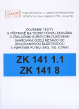 Zkušební testy ZK 141 1.1 ZK 141 8 Zkušební testy ZK 141 1.1 ZK 141 8