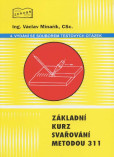 Základní kurz svařování metodou 311 Základní kurz svařování metodou 311