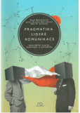 Pragmatika lidské komunikace Pragmatika lidské komunikace