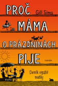 Proč máma o prázdninách pije Proč máma o prázdninách pije