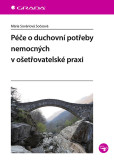 Péče o duchovní potřeby nemocných v ošetřovatelské praxi Péče o duchovní potřeby nemocných v ošetřovatelské praxi