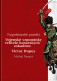 Vojenské vzpomínky husara Victora Dupuy Vojenské vzpomínky husara Victora Dupuy
