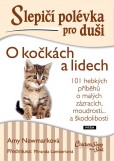 Slepičí polévka pro duši: O kočkách a lidech