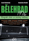 Bělehrad 1976 - Evropské zlato za všechny miliony Bělehrad 1976 - Evropské zlato za všechny miliony