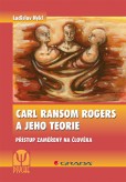 Carl Ransom Rogers a jeho teorie Carl Ransom Rogers a jeho teorie