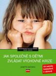 Jak společně s dětmi zvládat výchovné krize Jak společně s dětmi zvládat výchovné krize