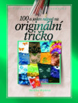 100 a jeden nápad na originální tričko 100 a jeden nápad na originální tričko