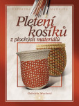 Pletení košíků z plochých materiálů Pletení košíků z plochých materiálů