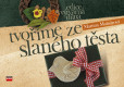 Tvoříme ze slaného těsta Tvoříme ze slaného těsta