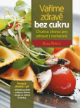 Vaříme zdravě bez cukru Vaříme zdravě bez cukru