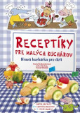 Receptíky pre malých kuchárov - Hravá kuchárka pre deti Receptíky pre malých kuchárov - Hravá kuchárka pre deti