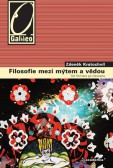 Filosofie mezi mýtem a vědou Filosofie mezi mýtem a vědou