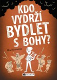 Kdo vydrží bydlet s bohy? Kdo vydrží bydlet s bohy?