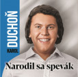 CD Karol Duchoň - Narodil sa spevák CD Karol Duchoň - Narodil sa spevák