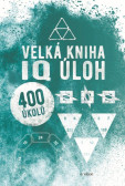 Velká kniha IQ úloh Velká kniha IQ úloh