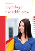 Psychologie v učitelské praxi Psychologie v učitelské praxi