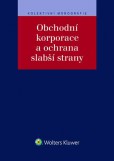 Obchodní korporace a ochrana slabší strany Obchodní korporace a ochrana slabší strany