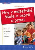 Hry v mateřské škole v teorii a praxi Hry v mateřské škole v teorii a praxi