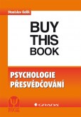 Psychologie přesvědčování Psychologie přesvědčování