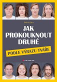 Jak prokouknout druhé podle výrazu tváře Jak prokouknout druhé podle výrazu tváře