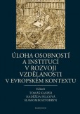 Úloha osobností a institucí v rozvoji vzdělanosti v evropském kontextu