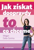Jak získat doopravdy to, co chceme Jak získat doopravdy to, co chceme