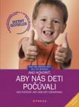 Ako hovoriť, aby nás deti počúvali - Ako počúvať, aby nám deti dôverovali Ako hovoriť, aby nás deti počúvali - Ako počúvať, aby nám deti dôverovali