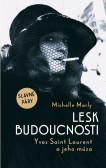 Lesk budoucnosti. Yves Saint Lauren a jeho múza Lesk budoucnosti. Yves Saint Lauren a jeho múza