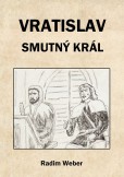 Vratislav - smutný král Vratislav - smutný král