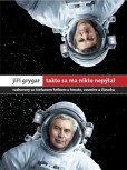 Jiří Grygar: Takto sa ma nikto nepýtal Jiří Grygar: Takto sa ma nikto nepýtal