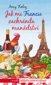 Jak mi Francie zachránila manželství Jak mi Francie zachránila manželství