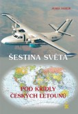 Šestina světa pod křídly českých letounů Šestina světa pod křídly českých letounů
