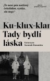 Ku-klux-klan. Tady bydlí láska Ku-klux-klan. Tady bydlí láska