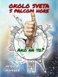 Okolo sveta s palcom hore Okolo sveta s palcom hore